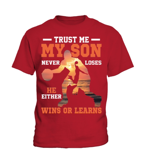 Trust Me My Son Never Loses He Either Wins Or Lear Kids T-Shirt