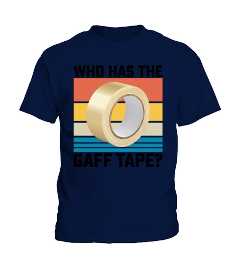 Who Has the Gaff Tape Kids T-Shirt