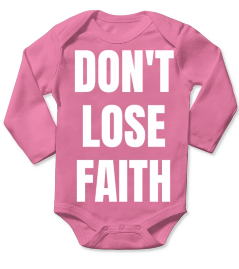Dont Lose Faith - Christian Quotes Long Sleeve Baby One-Piece