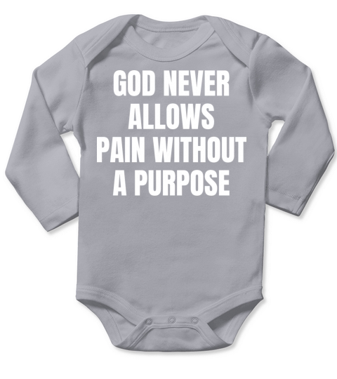 God Never Allows Pain Without A Purpose Christian Long Sleeve Baby One-Piece