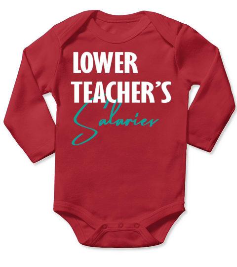 Lower Teachers Salaries Costume Women men Funny Long Sleeve Baby One-Piece