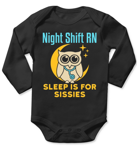 Night Shift RN Sleep Is for Sissies Long Sleeve Baby One-Piece