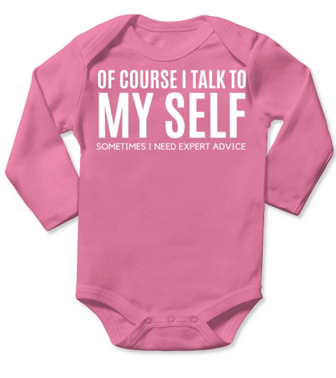of course i talk to myself sometimes i need expert Long Sleeve Baby One-Piece