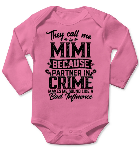 They Call Me Mimi Because Partner In Crime Long Sleeve Baby One-Piece