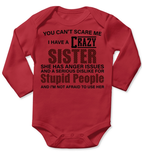 You cant scare me i have a crazy Sister Long Sleeve Baby One-Piece