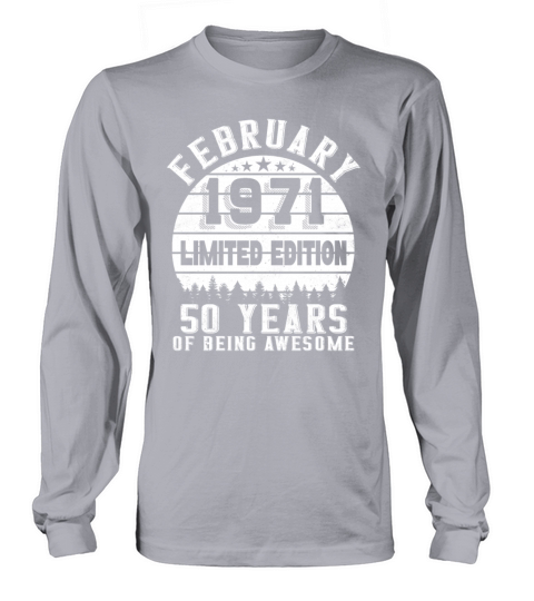 50th Birthday 50 Years Born In 1971 February Long sleeved Unisex