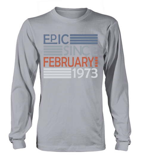50th birthday epic since vintage february 1973 Long sleeved Unisex