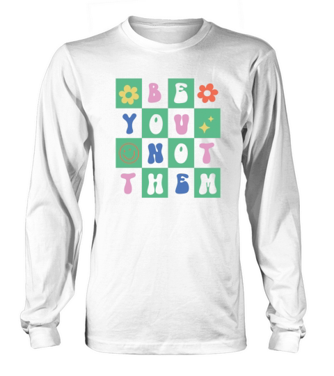Be you not them Retro Flower Long sleeved Unisex