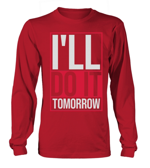 do it tomorrow quote Long sleeved Unisex