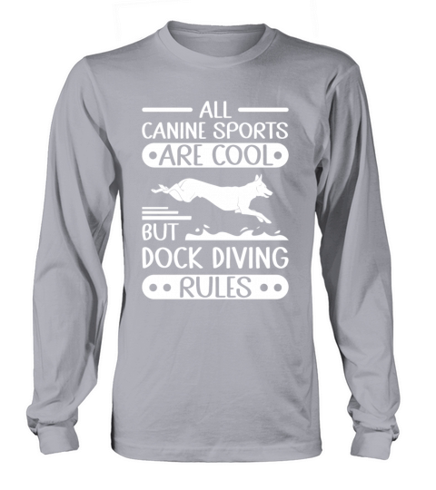Dock Diving Canine Sports Are Cool Long sleeved Unisex