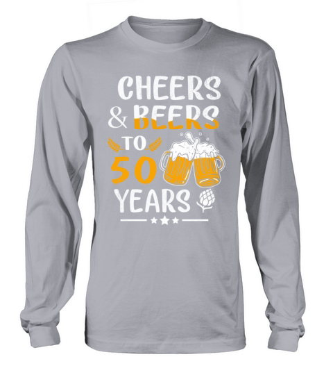 Funny 50th Birthday Cheer Beers To 50 Years Long sleeved Unisex