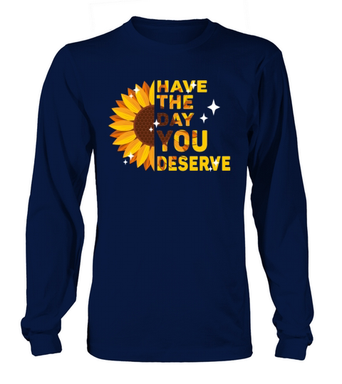 Have The Day You Deserve Cool Vintage Sunflowers Long sleeved Unisex
