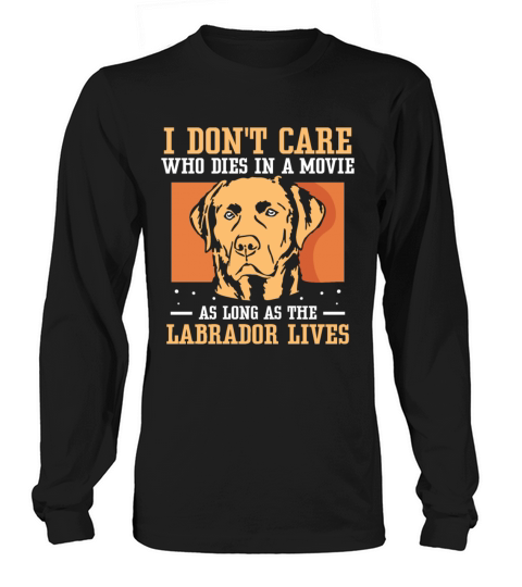 in a movie as long as the Labrador lives Long sleeved Unisex