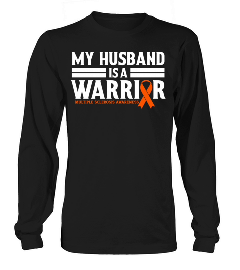 My Husband is Warrior Multiple Sclerosis Awareness Long sleeved Unisex
