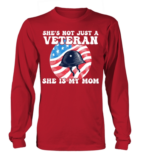 Shes Not Just A Veteran She Is My Mom Long sleeved Unisex