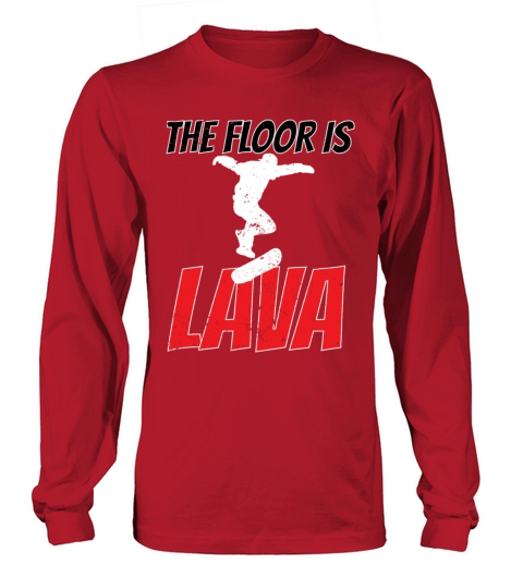 The Floor is Lava Skateboard Skateboarder Quote Long sleeved Unisex