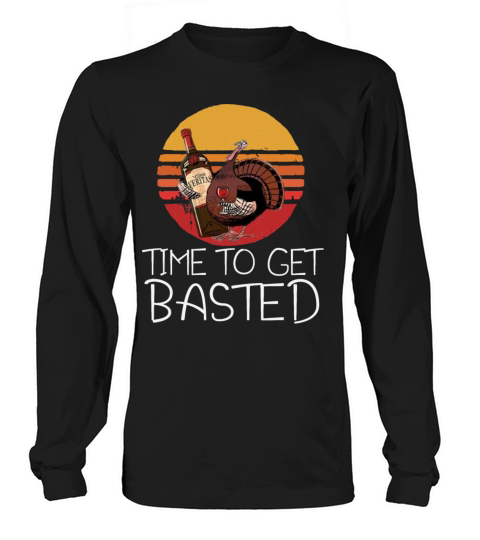 Turkey Time To Get Basted Retro Thanksgiving Men Long sleeved Unisex