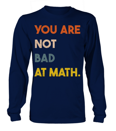 You Are Not Bad At Math Funny Vintage Quote Gift Long sleeved Unisex