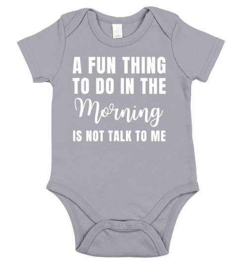 A Fun Thing To Do In The Morning Is Not Talk To Me Short Sleeve Baby One-Piece