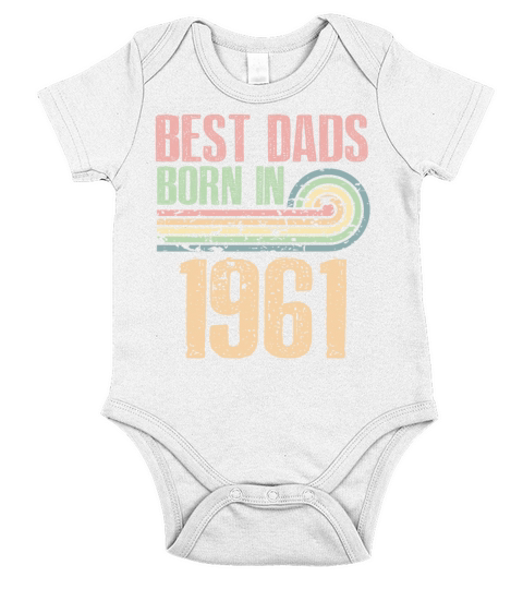 Best Dads Are Born In 1961 62 Years Old 62th Short Sleeve Baby One-Piece