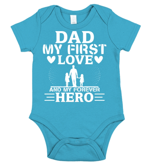 Dad My First Love And My Hero Forever Short Sleeve Baby One-Piece