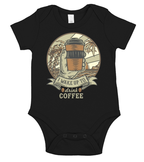 I wake up to drink coffee Short Sleeve Baby One-Piece
