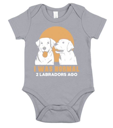 I was normal 2 Labradors ago Short Sleeve Baby One-Piece