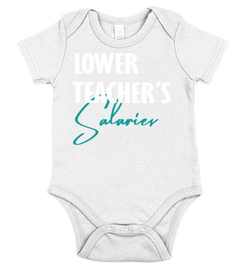 Lower Teachers Salaries Costume Women men Funny Short Sleeve Baby One-Piece