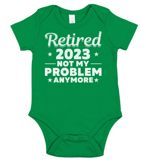 Retired 2023 Not My Problem Anymore Retire 2023 Short Sleeve Baby One-Piece