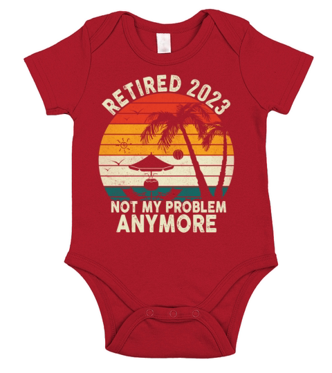 Retired 2023 Not My Problem Anymore Short Sleeve Baby One-Piece