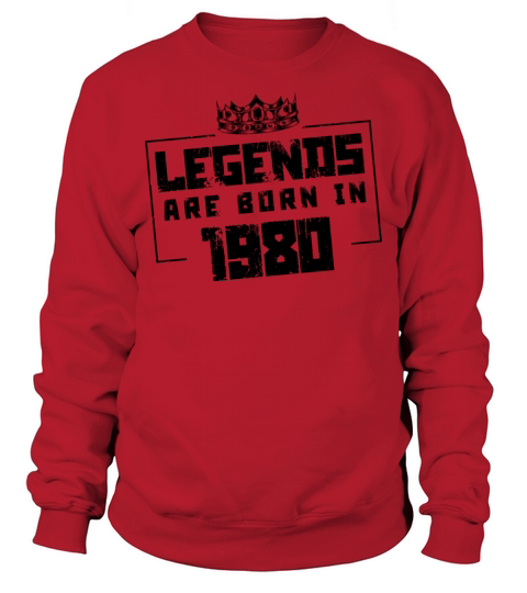1980 legends born in Sweatshirt Unisex