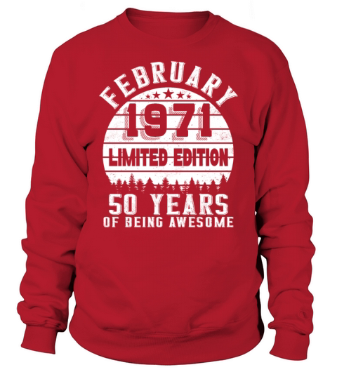 50th Birthday 50 Years Born In 1971 February Sweatshirt Unisex