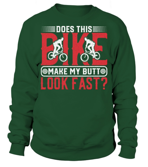 Does-This-Bike-Make-My-Butt-Look-Fast Sweatshirt Unisex