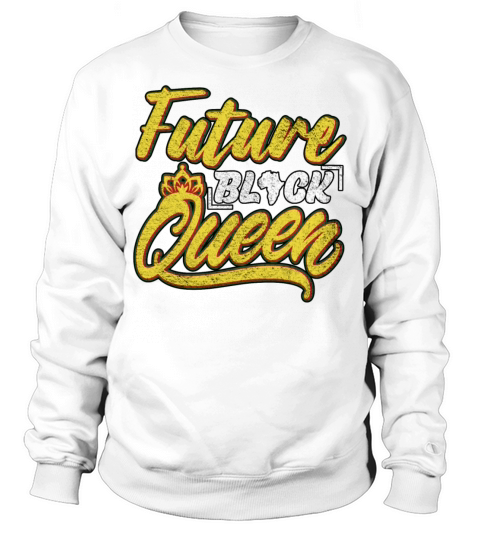 Future Black Queen Black History Month Sweatshirt Unisex