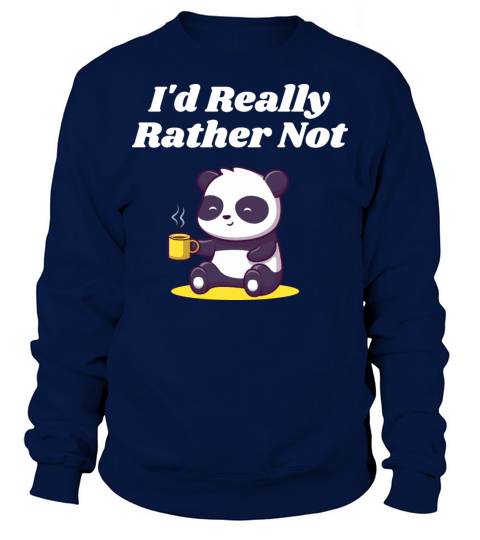 Id Really Rather Not Introvert Sarcastic Antisocia Sweatshirt Unisex