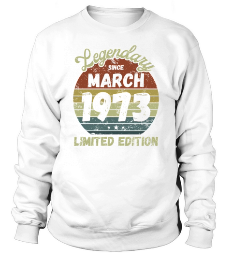March 1973 - Vintage Birthday Present Sweatshirt Unisex