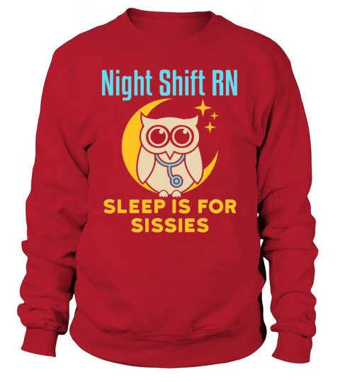 Night Shift RN Sleep Is for Sissies Sweatshirt Unisex