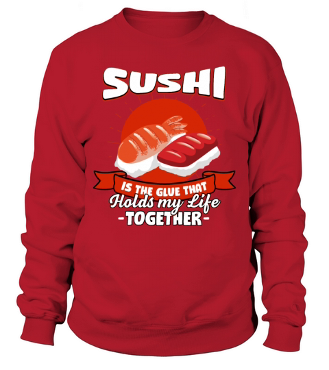 Sushi Holds My Life Together Sayings Japanese Food Sweatshirt Unisex