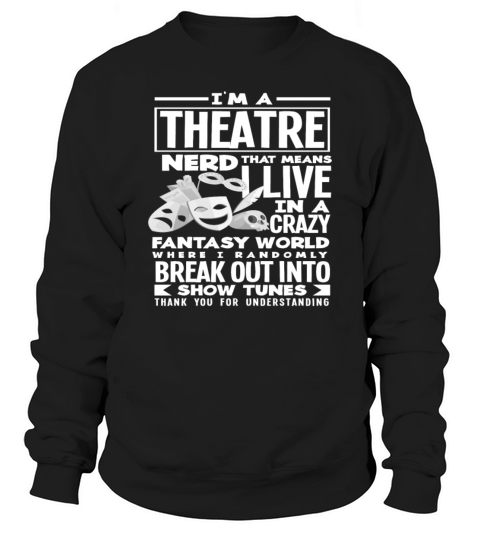Theatre Theater Nerd Sweatshirt Unisex