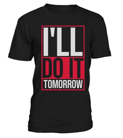 do it tomorrow quote T-Shirt Unisex
