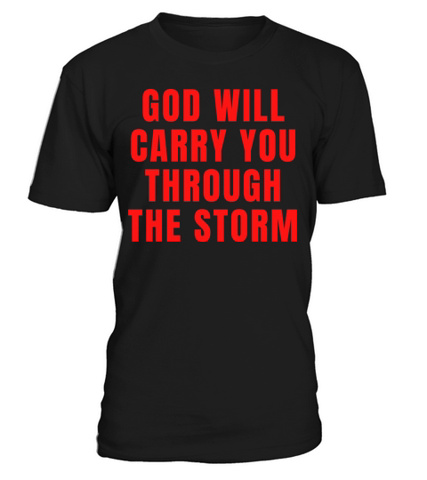 God Will Carry You Through The Storm - Christian T-Shirt Unisex