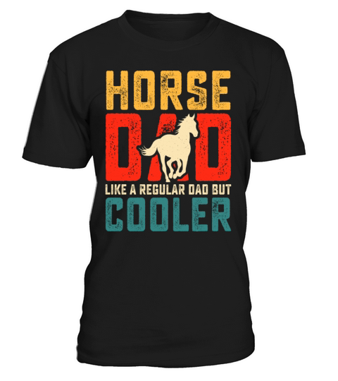 Horse Dad Like A Regular Dad But Cooler T-Shirt Unisex