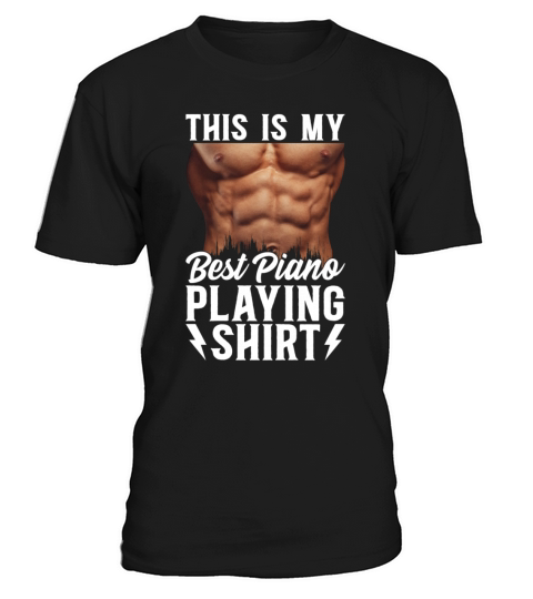 This Is My Best Piano Playing Shirt - Sexy Piano P T-Shirt Unisex