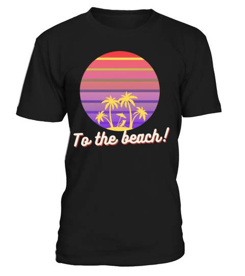 to the beach T-Shirt Unisex