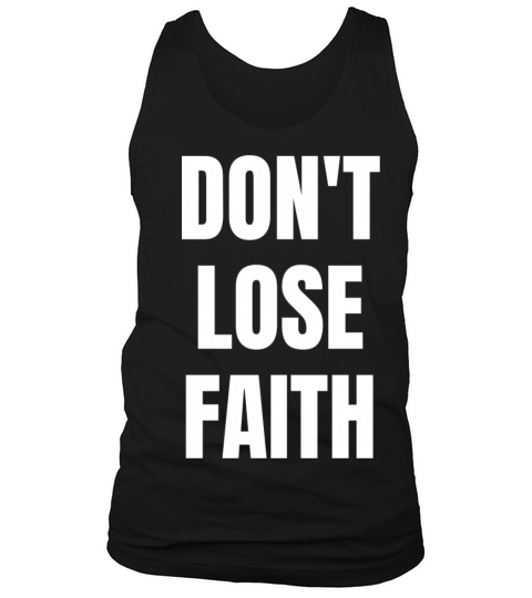Dont Lose Faith - Christian Quotes Tank Top Unisex