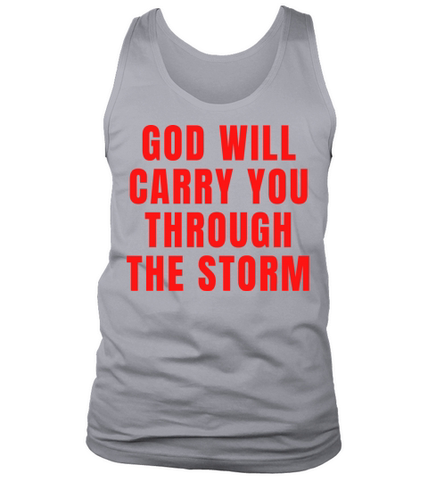 God Will Carry You Through The Storm - Christian Tank Top Unisex