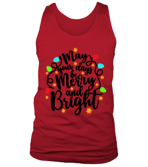 May Your Days Be Merry And Bright Cool Christmas Tank Top Unisex