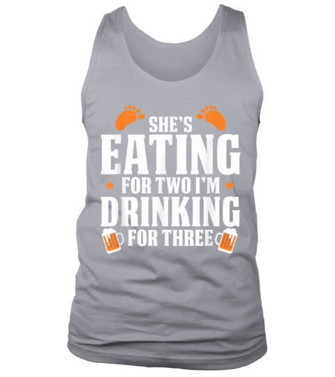 shes eating for two im drinking for three Tank Top Unisex