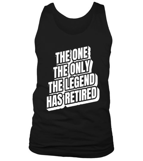 the one the only the legend has retired Tank Top Unisex