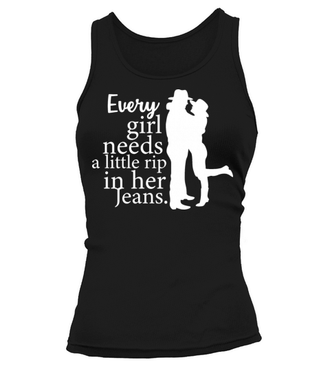 Every Girl Needs Little Rip In Her Jeans Distresse Tank top Woman